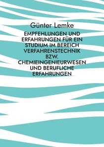 Empfehlungen und Erfahrungen für ein Studium im Bereich Verfahrenstechnik bzw. Chemieingenieurwesen und berufliche Erfahrungen