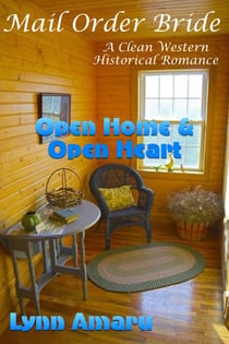Mail Order Bride: Open Home & Open Heart  (A Clean Western Historical Romance)