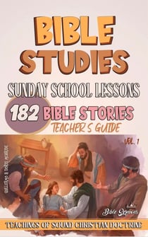 Sunday School Lessons: 182 Bible Stories - Teaching in the Bible class, #1