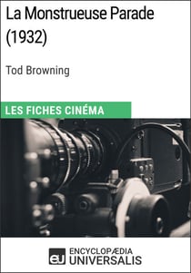 La Monstrueuse Parade de Tod Browning - Les Fiches Cinéma d'Universalis