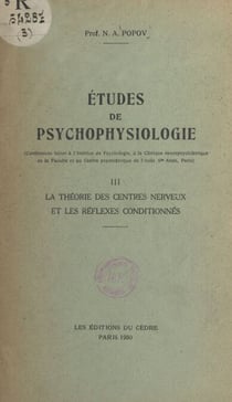 Études de psychophysiologie (3) - La théorie des centres nerveux et les réflexes conditionnés. Conférences faites à l'Institut de Psychologie, à la Clinique Neuropsychiatrique de la Faculté et au Centre Psychiatrique de l'Asile Ste Anne, Paris