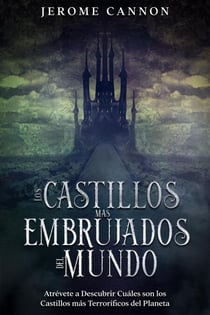 Los Castillos más Embrujados del Mundo: Atrévete a Descubrir Cuáles son los Castillos más Terroríficos del Planeta