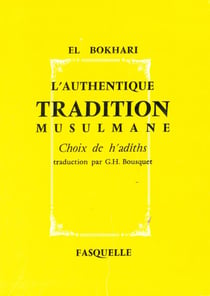 L'authentique tradition musulmane - Choix de h'adîths