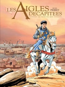 Les Aigles décapitées - Tome 25 - Au nom du roi