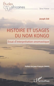 Histoire et usages du nom Kongo - Essai d'interprétation onomastique