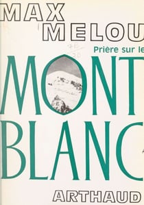 Prière sur le Mont Blanc - Chroniques de la montagne