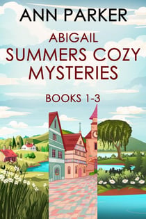 Abigail Summers Cozy Mysteries - Books 1-3 - Abigail Summers Cozy Mysteries
