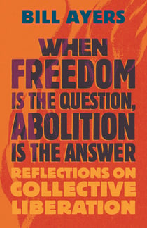 When Freedom Is the Question, Abolition Is the Answer - Reflections on Collective Liberation
