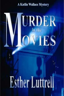 Murder in the Movies - Katlin Wallace Mysteries, #1