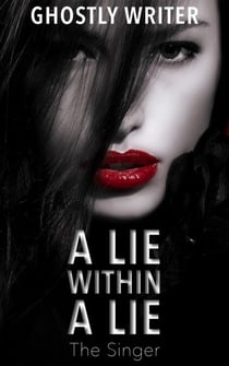 A Lie Within A Lie: The Singer - A Lie Within A Lie, #1
