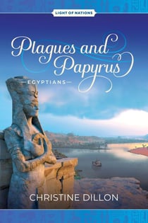Plagues and Papyrus - Egyptians - Light of Nations, #2