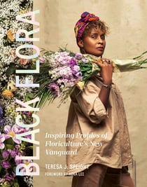 Black Flora - Inspiring Profiles of Floriculture's New Vanguard