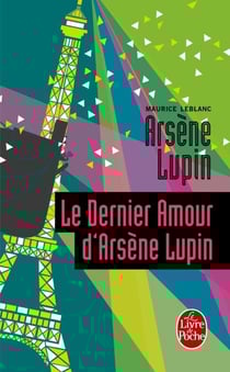 Le Dernier Amour d'Arsène Lupin - Arsène Lupin