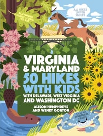 50 Hikes with Kids Virginia and Maryland - With Delaware, West Virginia, and Washington DC