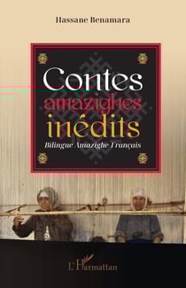 Contes amazighes inédits - Bilingue Amazighe-Français