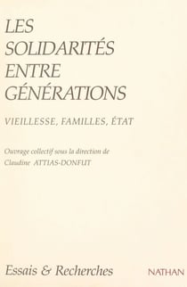 Les solidarités entre générations - Vieillesse, familles, État
