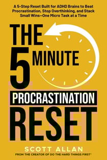The 5-Minute Procrastination Reset: A 5-Step Reset Built for ADHD Brains to Beat Procrastination, Stop Overthinking, and Stack Small Wins—One Micro Task at a Time - The 5-Minute Reset, #1