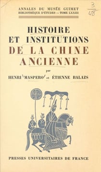 Histoire et institutions de la Chine ancienne - Des origines au XIIe siècle après J.-C.