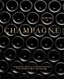 Champagne - The Essential Guide to the Wines, Producers, and Terroirs of the Iconic Region