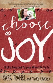 Choose Joy - Finding Hope and Purpose When Life Hurts