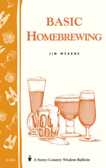Basic Homebrewing - Storey's Country Wisdom Bulletin A-144