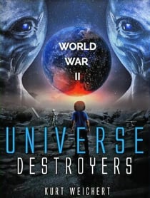 Universe Destroyers: World War 2 - Universe Destroyers, #1.1