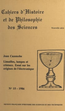 Limailles, lampes et cristaux - Essai sur les origines de l'électronique