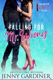 Falling for Mr. Wrong - Falling for Mr. Wrong, #1