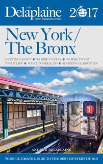 New York / The Bronx - The Delaplaine 2017 Long Weekend Guide - Long Weekend Guides