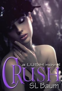 Crush (a LUSH novel) - LUSH, #3