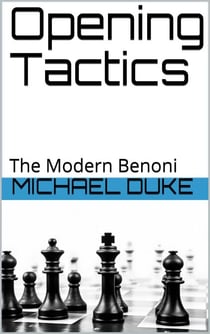 Opening Tactics : The Modern Benoni - Opening Tactics