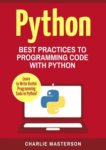Python: Best Practices to Programming Code with Python - Python Computer Programming, #2