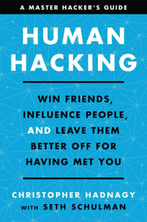 Human Hacking - Win Friends, Influence People, and Leave Them Better Off for Having Met You