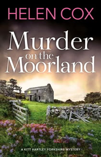 Murder on the Moorland - discover the new cosy crime series set in the heart of Yorkshire