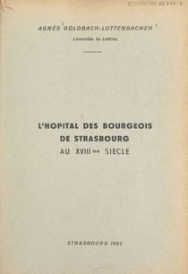 L'hôpital des Bourgeois de Strasbourg au XVIIIe siècle - Diplôme d'études supérieures, histoire moderne