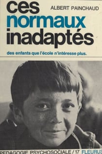 Ces normaux inadaptés - Des enfants que l'école n'intéresse plus...