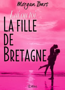Lui ou toi - La fille de Bretagne