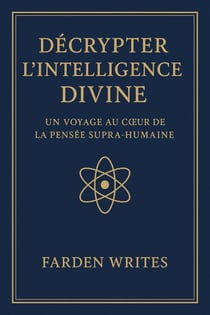 Décrypter l’Intelligence Divine: Un Voyage au Coeur de la Pensée Supra-Humaine