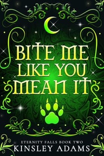 Bite Me Like You Mean It - Eternity Falls, #2