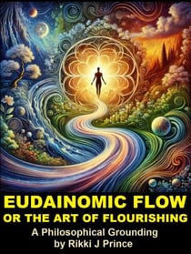 Eudaimonic Flow or the Art of Flourishing - Modern Philosophy