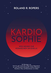 Kardiosophie - Weg-Weiser zur kosmischen Ur-Quelle