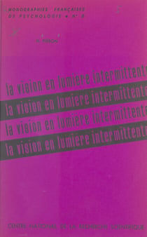 La vision en lumière intermittente - Lois et mécanismes de la fréquence critique de fusion