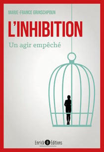 L'inhibition - Un agir d'empêché - 3e édition - Un agir empêché