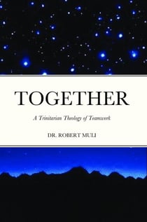 Together: A Trinitarian Theology of Teamwork
