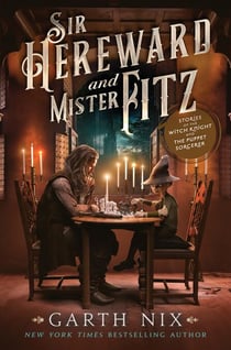 Sir Hereward and Mister Fitz - Stories of the Witch Knight and the Puppet Sorcerer