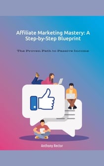 Affiliate Marketing Mastery a Step by Step Blueprint - Blueprint Mindset, #1