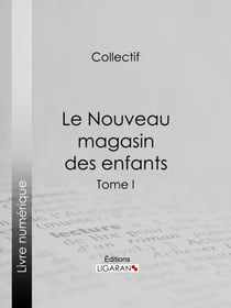Le Nouveau magasin des enfants - Tome I