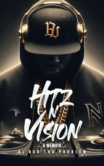 HITz N Vision: A Memoir