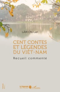 Cent contes et légendes du Viêt-Nam - Recueil commenté