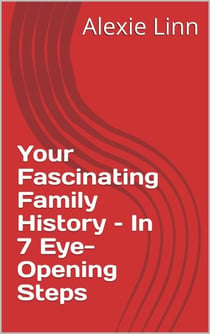 Your Fascinating Family History – In 7 Eye-Opening Steps - Genealogy and Family History, #1